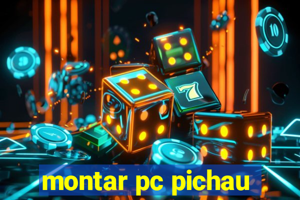 montar pc pichau